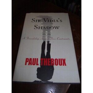 Sir Vidia's Shadow: A Friendship Across Five Continents by Paul Theroux HCDJ CIP